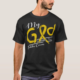 Bladder Cancer Awareness My God Is Stronger In Thi T-Shirt