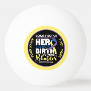 Bladder warrior Some People Never Meet Their Hero Ping Pong Ball