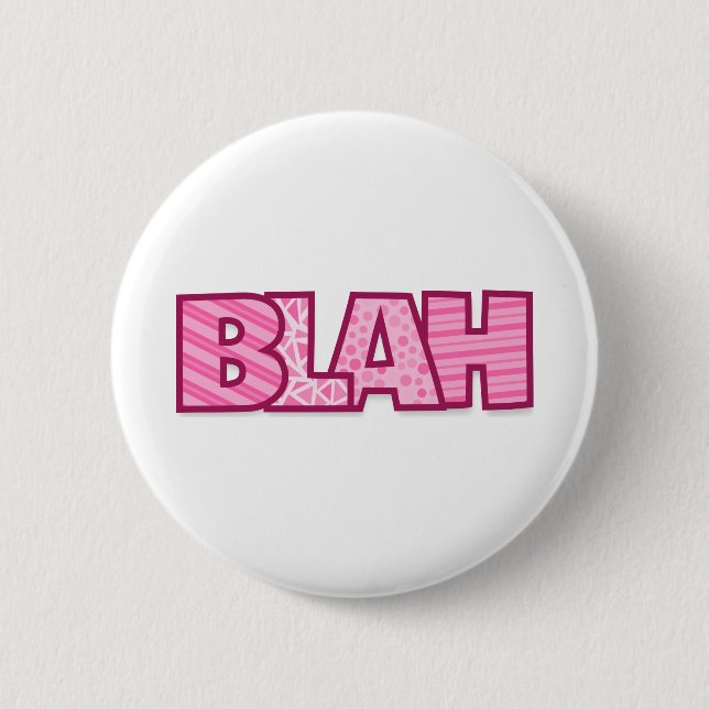Blah 6 Cm Round Badge (Front)