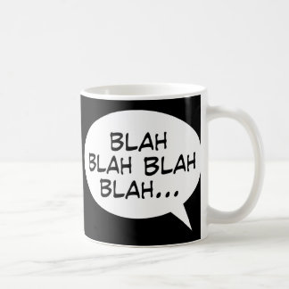 Blah blah blah blah... coffee mug