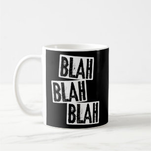 Blah Blah Blah Blahblahblah Blablabla Bla Bla Bla Coffee Mug
