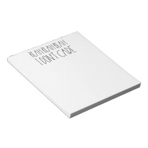 Blah blah blah, I don't care sarcastic Notepad