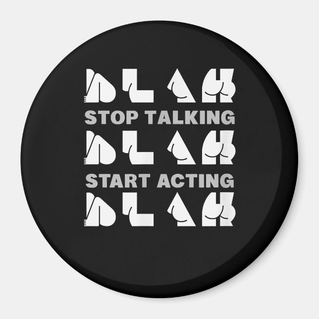 Blah Blah Blah Stop Talking Start Acting Cheeky Magnet (Front)