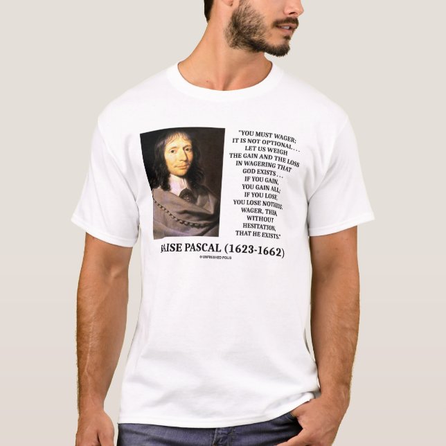Blaise Pascal Gain Loss Wagering God Exists Quote T-Shirt (Front)
