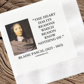 Blaise Pascal Heart Reasons Reason Know Nothing Of Napkin
