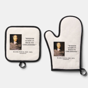 Blaise Pascal Wisdom Leads Us Back To Childhood Oven Mitt & Pot Holder Set