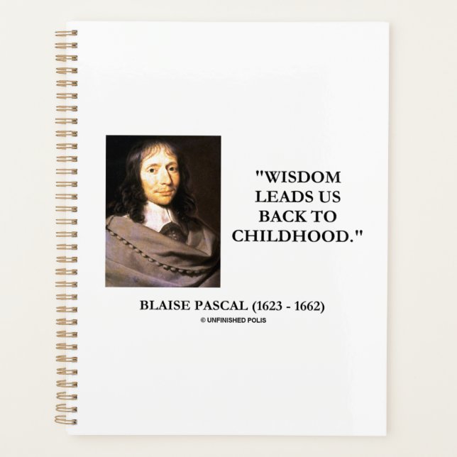 Blaise Pascal Wisdom Leads Us Back To Childhood Planner (Front)