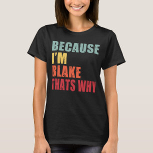 Blake I m Everyone is Talking About Blake T-Shirt