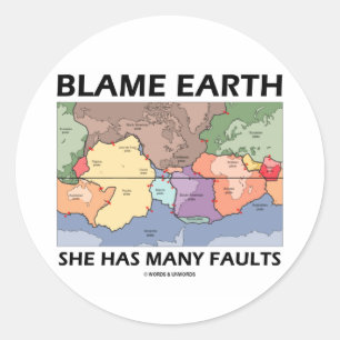 Blame Earth She Has Many Faults (Plate Tectonics) Classic Round Sticker