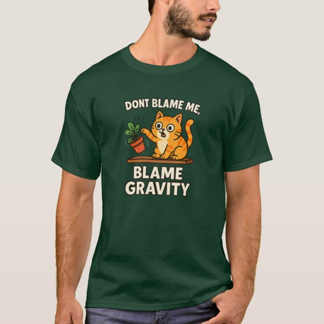 Blame Gravity Funny Cat Knocking Things Over Desig T-Shirt (Front)