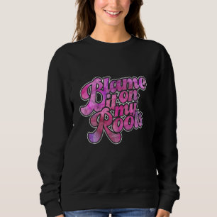Blame It All On My Roots Country Life Western Sweatshirt