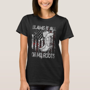 Blame It All On My Roots Country Music T-Shirt