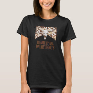 Blame It All On My Roots Leopard Bull Skull Countr T-Shirt