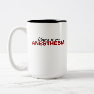 Blame it on anaesthesia - Mug