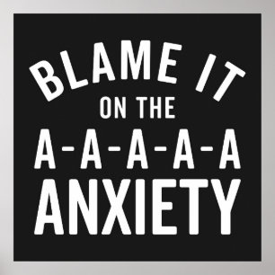 Blame It On Anxiety Funny Quote Poster