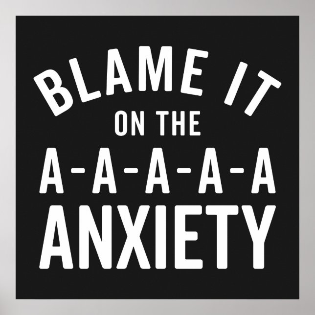 Blame It On Anxiety Funny Quote Poster (Front)