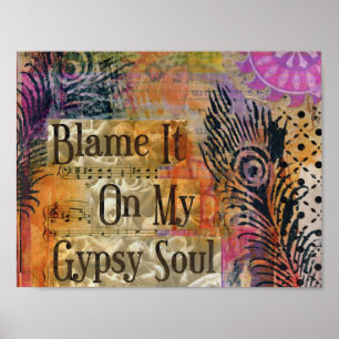BLAME IT ON MY GYPSY SOUL ART PRINT