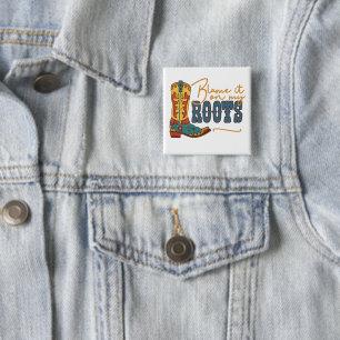 Blame It On My Roots 15 Cm Square Badge