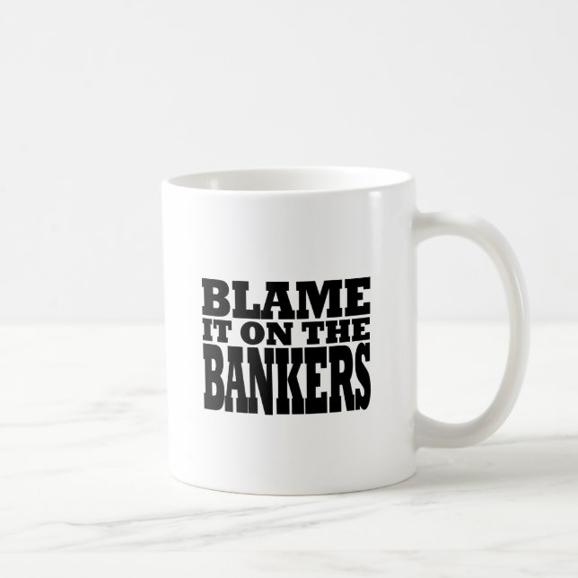 Blame it on the Bankers (financial crisis) Coffee Mug (Right)