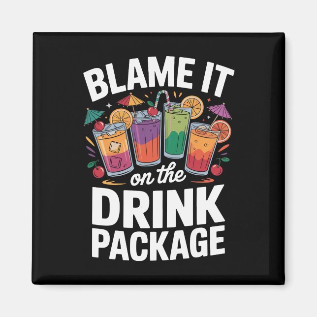 Blame It On The Drink Package 3  Magnet (Front)