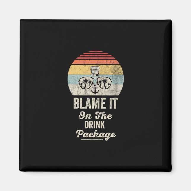 Blame It On The Drink Package 4  Magnet (Front)
