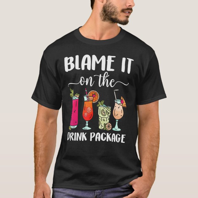 Blame It On The Drink Package  Cruise Boat Ship Wa T-Shirt (Front)