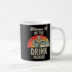 Blame It On The Drink Package Cruise Fun  Coffee Mug