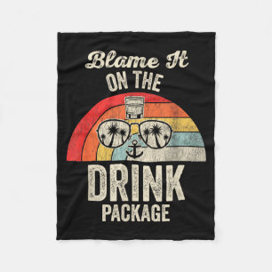 Blame It On The Drink Package Cruise Fun  Fleece Blanket