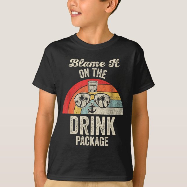 Blame It On The Drink Package Cruise Fun  T-Shirt (Front)