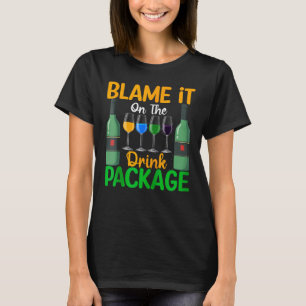 Blame It On The Drink Package Cruise Ship  Drinkin T-Shirt