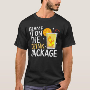Blame It On The Drink Package  Cruise Vacation Cru T-Shirt