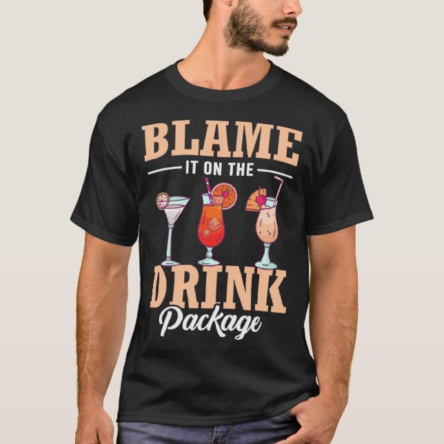 Blame It On The Drink Package  Cruise Vacation Cru T-Shirt (Front)