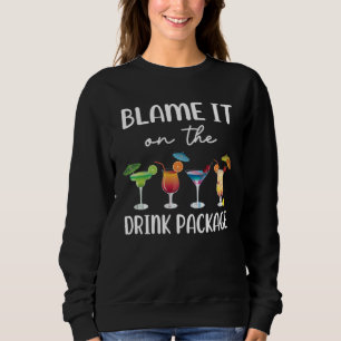 Blame It On the Drink Package Cruise Vacation Hawa Sweatshirt