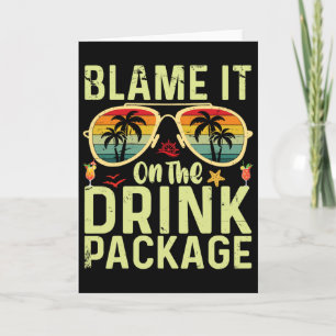 Blame It On The Drink Package Funny Birthday Cruis Card