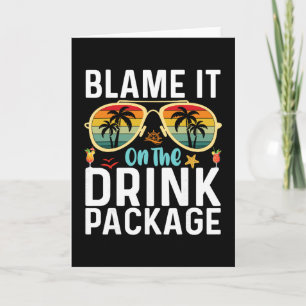 Blame It On The Drink Package Funny Birthday Cruis Card