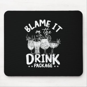 Blame It On The Drink Package Funny Cruise Drink P Mouse Pad