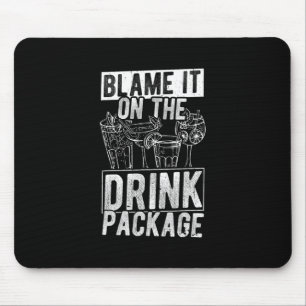 Blame It On The Drink Package Funny Cruise Mouse Pad