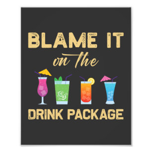 Blame it on The Drink Package Funny Family Cruise Photo Print