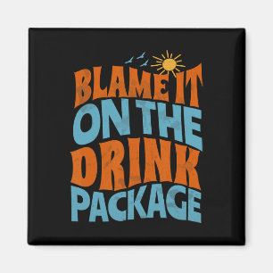 Blame It On The Drink Package Funny Matching Cruis Magnet