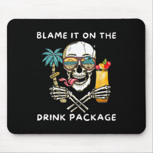 Blame It On The Drink Package Funny Matching Cruis Mouse Pad