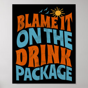 Blame It On The Drink Package Funny Matching Cruis Poster