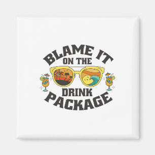 Blame It On The Drink Package - Funny Vacation Cru Magnet