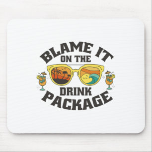 Blame It On The Drink Package - Funny Vacation Cru Mouse Pad