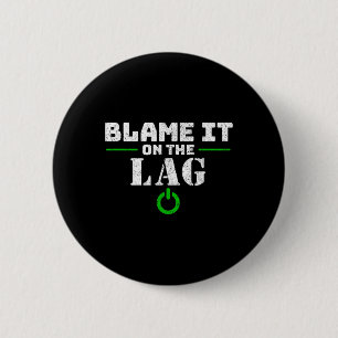 Blame It On The Lag Gaming Gift Funny Video Game G 6 Cm Round Badge