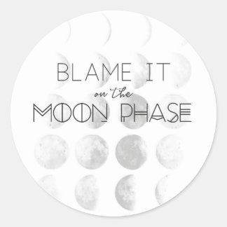 "Blame It On the Moon Phase" Sticker