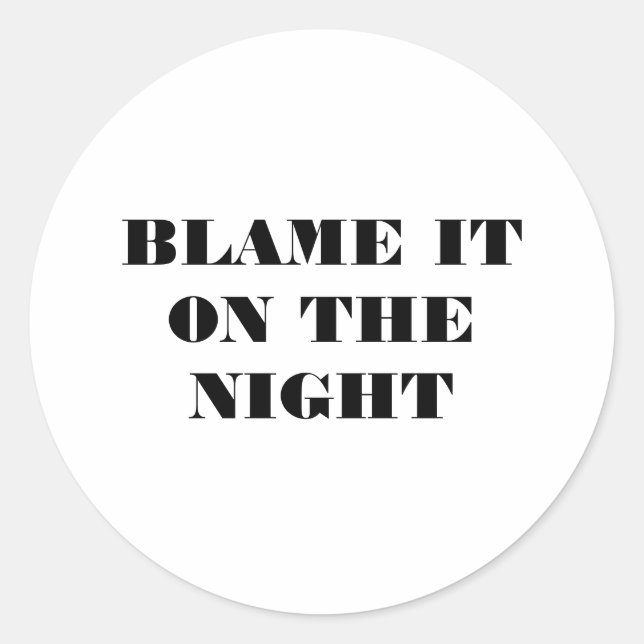 Blame it on the Night  Classic Round Sticker (Front)