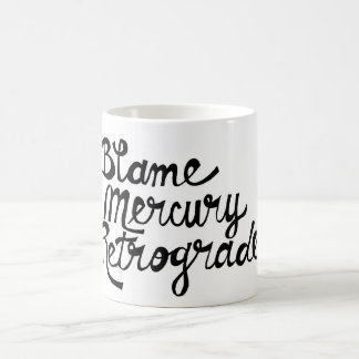 Blame Mercury Retrograde Mug