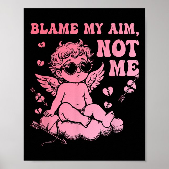 Blame My Aim Not Me Funny Cupid Valentine  Poster (Front)