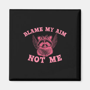 Blame My Aim Not Me Valentines Day Funny Raccoon Magnet