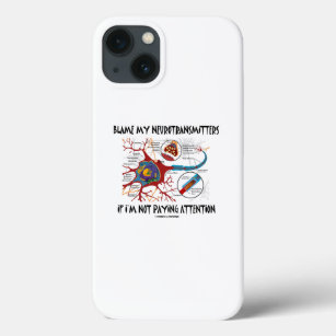 Blame My Neurotransmitters If Not Paying Attention iPhone 13 Case